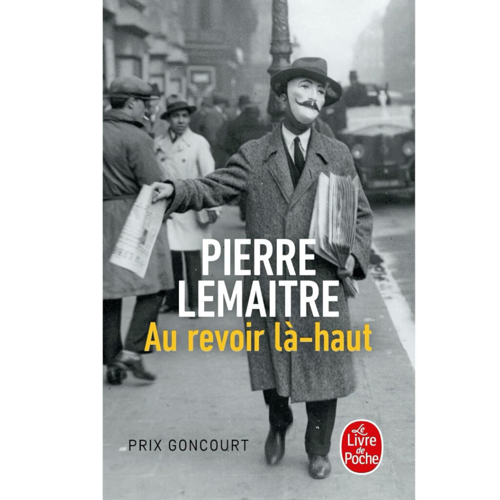 Au revoir là haut de Pierre Lemaître Résumé Analyse recommandation livre