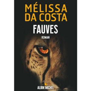 Fauves de Mélissa Da Costa résumé analyse critique