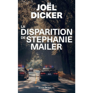 La disparition de Stephanie Mailer de Joël Dicker