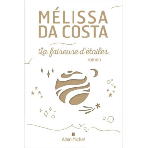 La faiseuse d'étoiles de Mélissa Da Costa résumé analyse critique