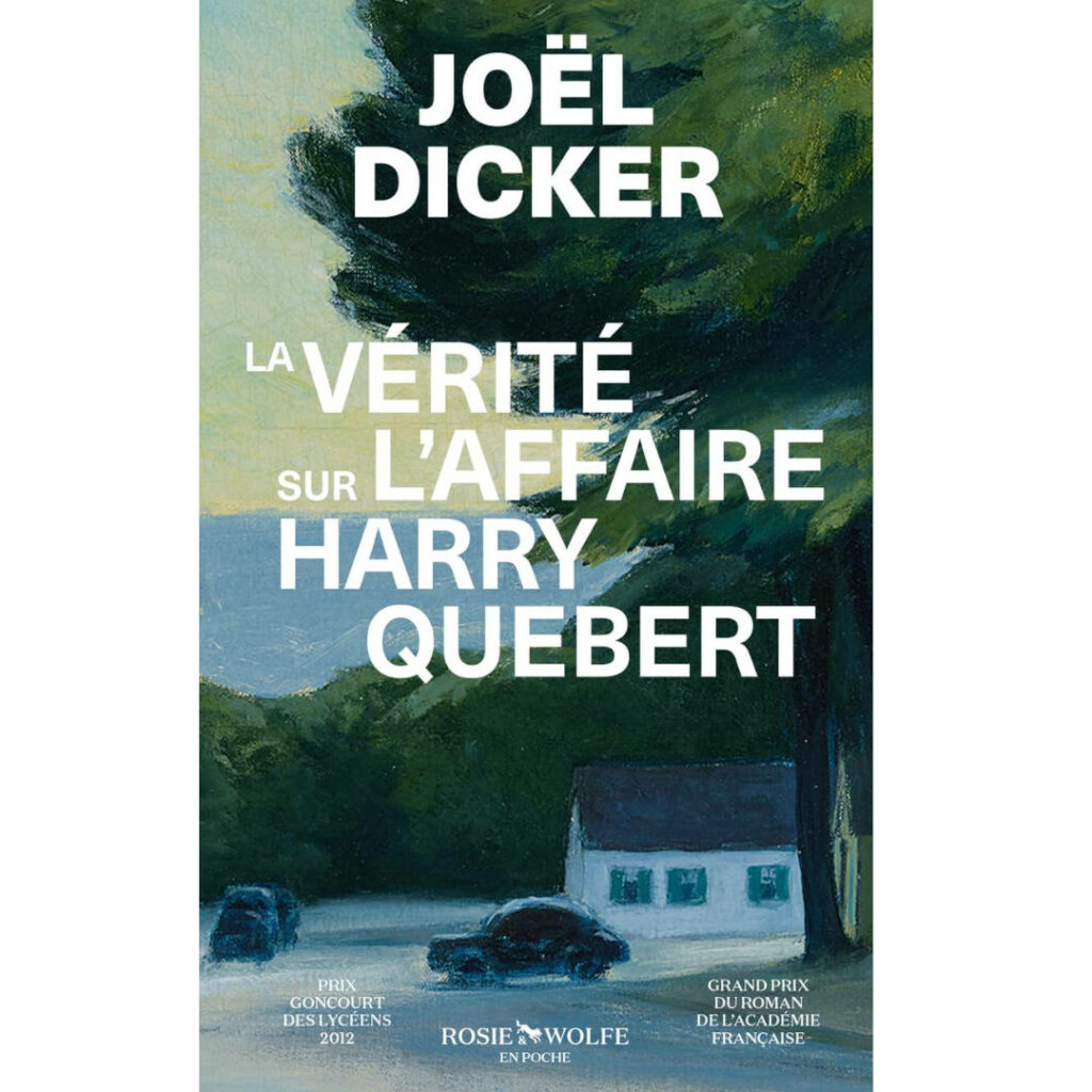 La vérité sur l'affaire Harry Quebert de Joël Dicker