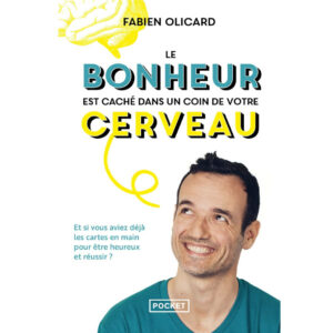 Le bonheur est caché dans un coin de votre cerveau de Fabien Olicard