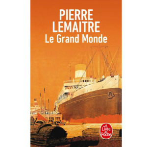 Le grand monde de Pierre Lemaître Résumé Analyse recommandation livre