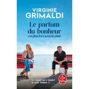 Le parfum du bonheur est plus fort sous la pluie de Virginie Grimaldi