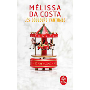 Les douleurs fantômes de Mélissa Da Costa résumé analyse critique