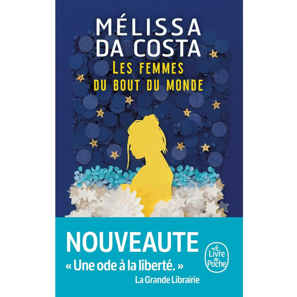 Les femmes du bout du monde de Mélissa Da Costa résumé analyse critique