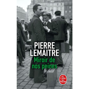 Mirroir de nos peines de Pierre Lemaître Résumé Analyse recommandation livre