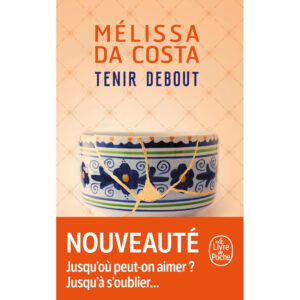 Tenir debout de Mélissa Da Costa résumé analyse critique