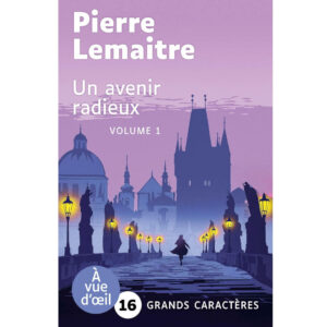 Un avenir radieux de Pierre Lemaître Résumé Analyse recommandation livre