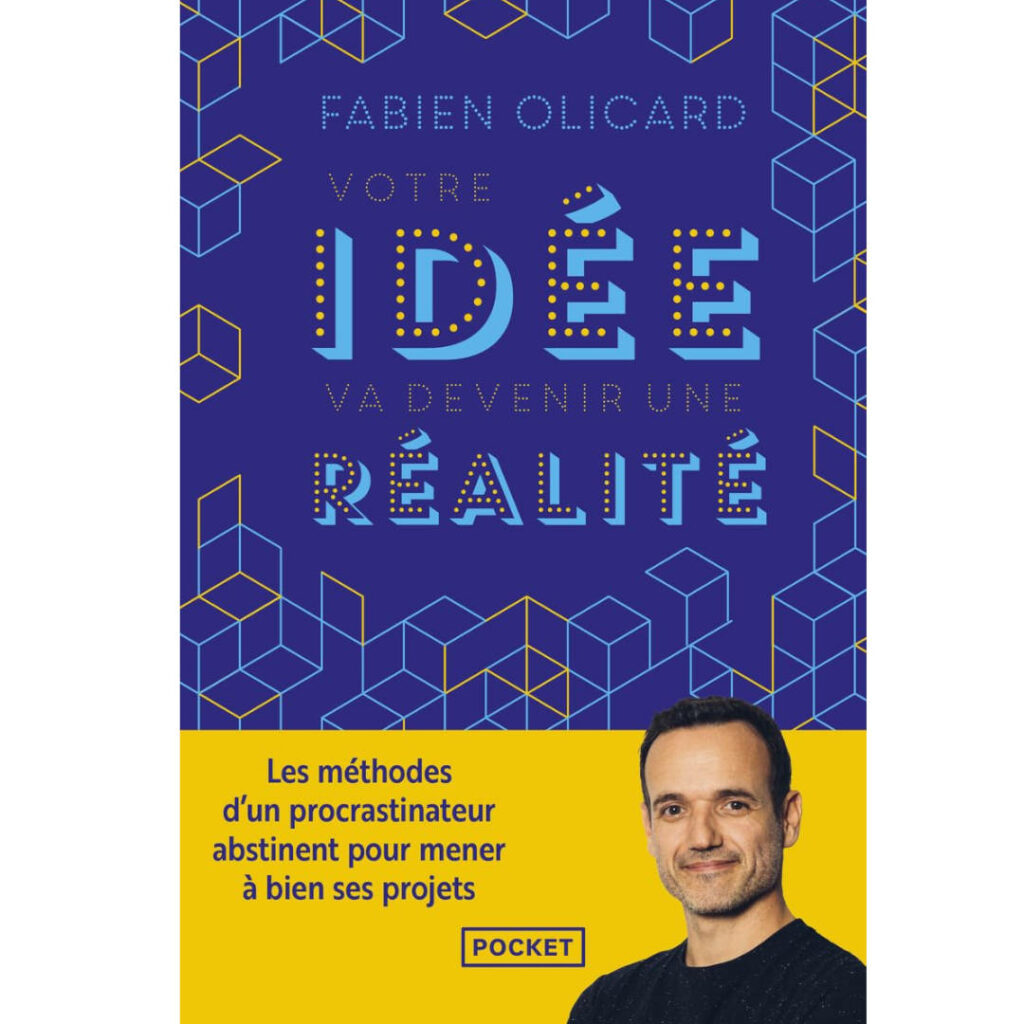 Votre idée va devenir une réalité de Fabien Olicard