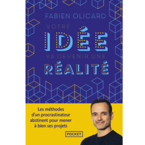 Votre idée va devenir une réalité de Fabien Olicard