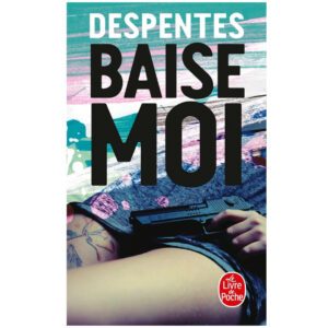 Baise-moi de Virginie Despentes