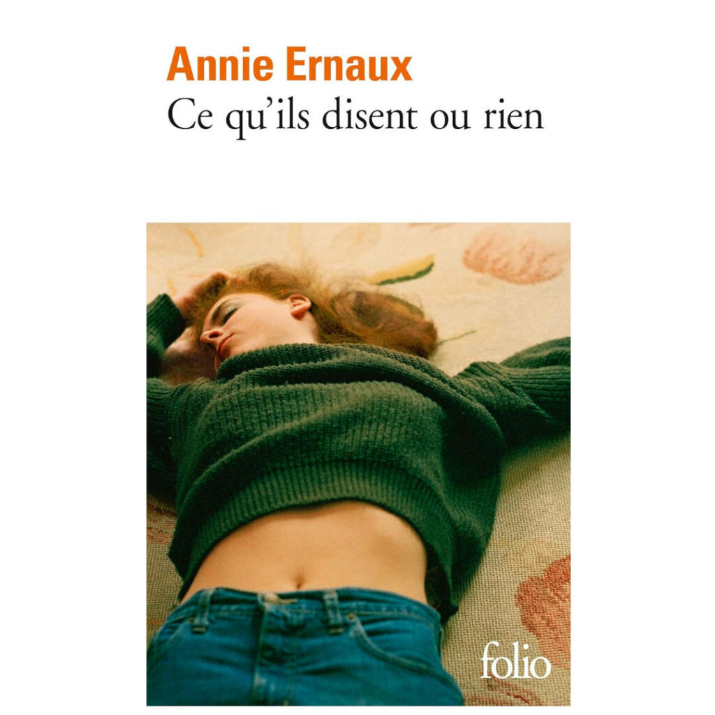 Ce qu’ils disent ou rien de Annie Ernaux