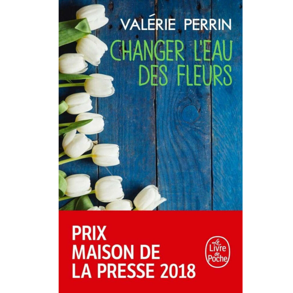 Changer l'eau des fleurs de Valérie Perrin