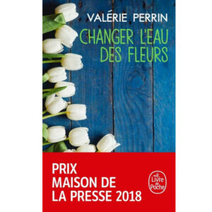 Changer l'eau des fleurs de Valérie Perrin