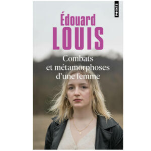 Combats et métamorphose d'une femme de Édouard Louis