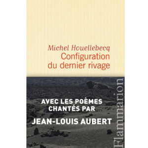 Configuration du dernier rivage de Michel Houellebecq