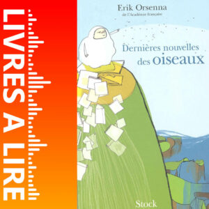 Dernières nouvelles des oiseaux de Erik Orsenna