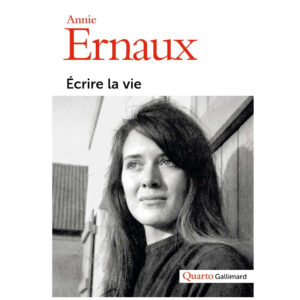 Écrire la vie de Annie Ernaux