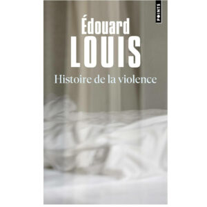 Histoire de la violence de Édouard Louis