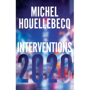 Interventions 2020 de Michel Houellebecq
