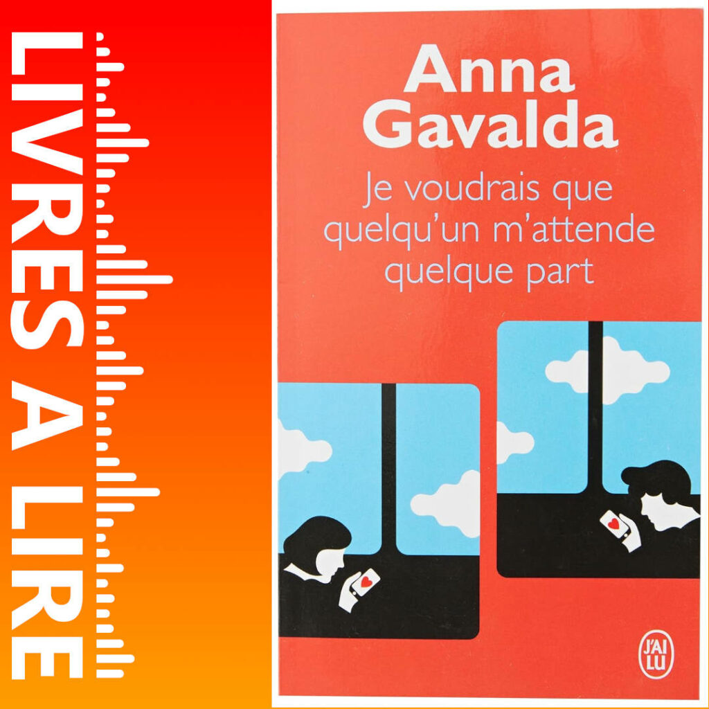 Je voudrais que quelqu’un m’attende quelque part de Anna Gavalda