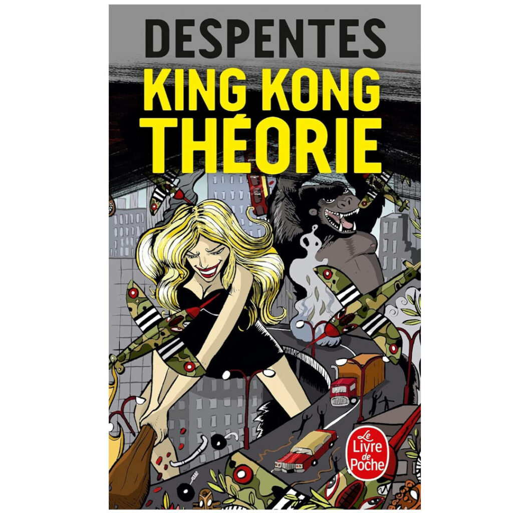 King Kong Théorie de Virginie Despentes