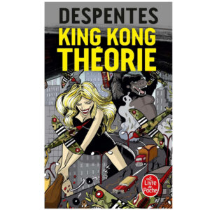 King Kong Théorie de Virginie Despentes