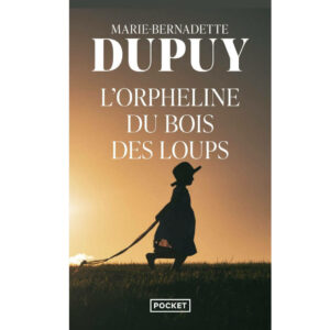 L orpheline du bois des loups de Marie bernadette dupuy