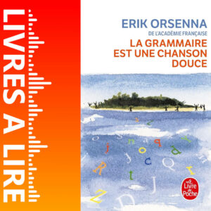 La grammaire est une chanson douce de Erik Orsenna