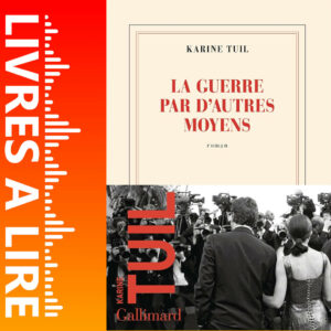 La Guerre par d’autres moyens de Karine Tuil