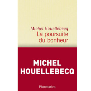 La poursuite du bonheur de Michel Houellebecq