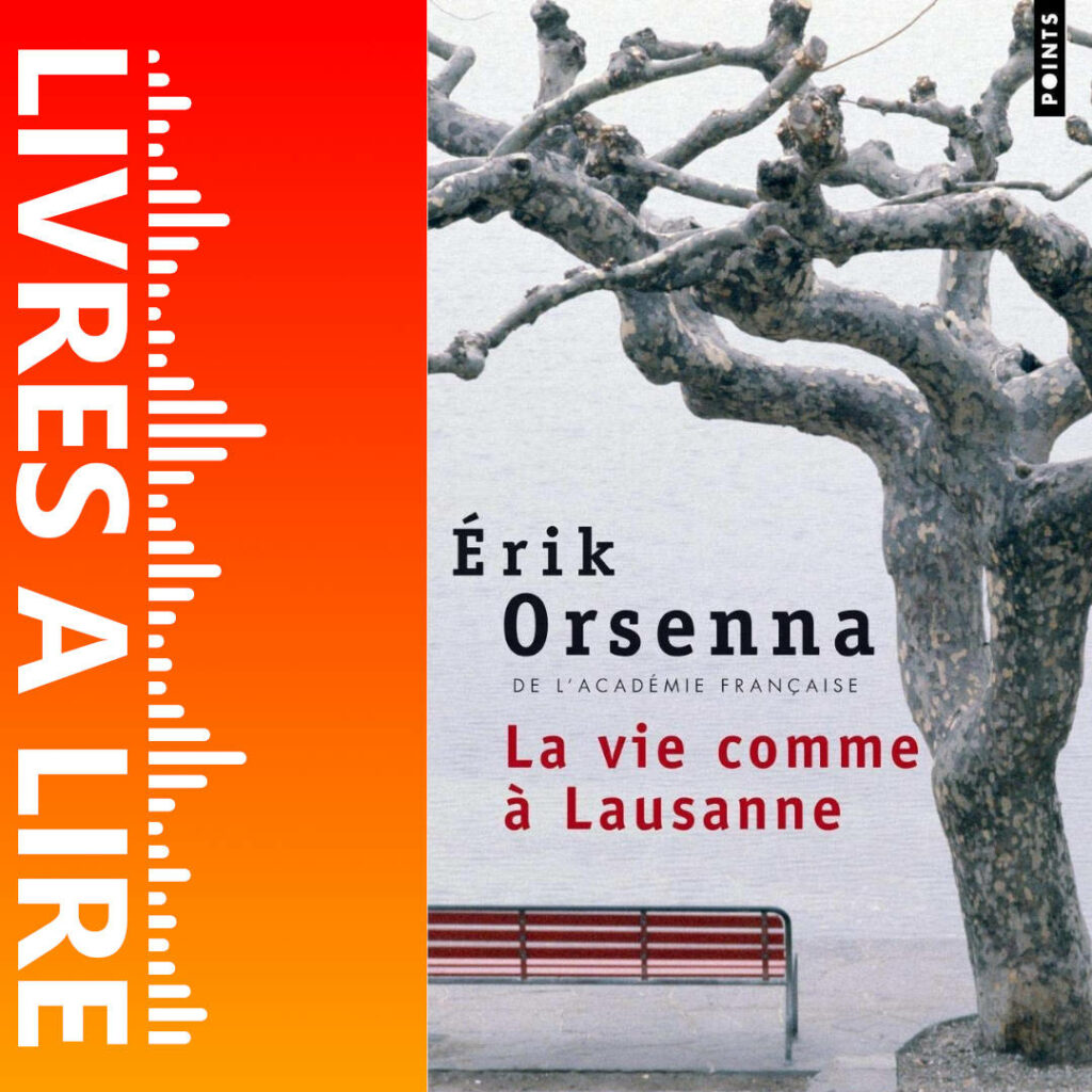 La Vie comme à Lausanne de Erik Orsenna