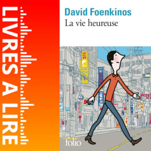 La Vie heureuse de David Foenkinos
