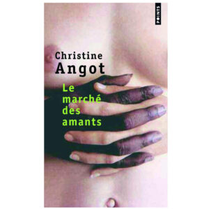 Le Marché des amants de Christine Angot