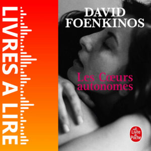 Les Cœurs autonomes de David Foenkinos
