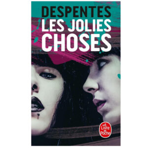 Les jolies choses de Virginie DESPENTES - Livres à lire - Résumé