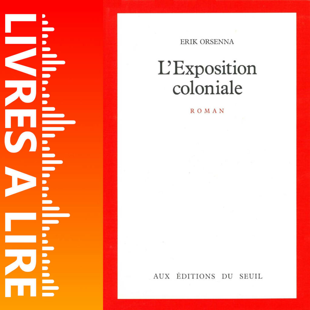 L’Exposition coloniale de Erik Orsenna