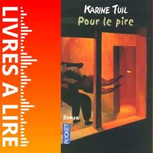 Pour le pire de Karine Tuil