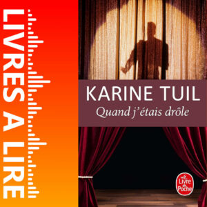 Quand j’étais drôle de Karine Tuil