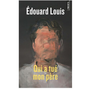 Qui a tué mon père de Édouard Louis