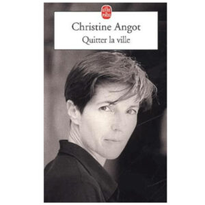 Quitter la ville de Christine Angot