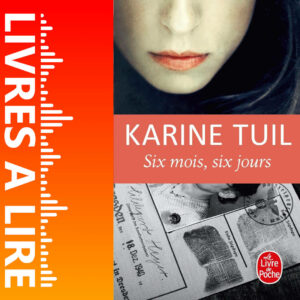 Six mois, six jours de Karine Tuil