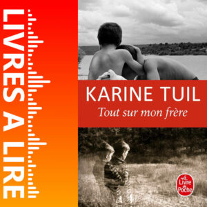 Tout sur mon frère de Karine Tuil
