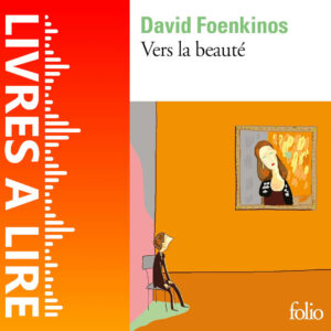 Vers la beauté de David Foenkinos