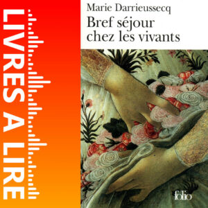 Bref séjour chez les vivants de Marie DARRIEUSSECQ