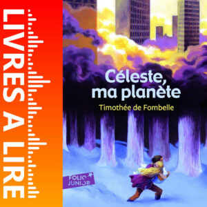 CELESTE MA PLANETE de Timothée de Fombelle
