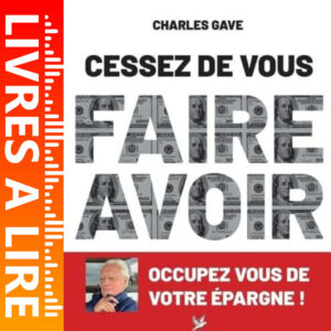 Cessez de vous faire avoir. Occupez vous de votre épargne ! de Charles Gave