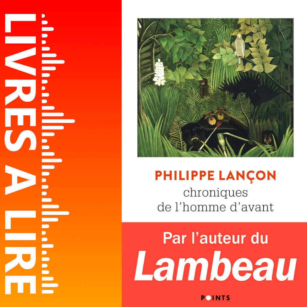 Chroniques de l’homme d’avant de Philippe LANÇON