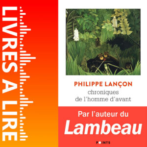 Chroniques de l’homme d’avant de Philippe LANÇON
